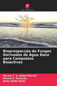 Produktbild: Bioprospec&ccedil;&atilde;o de Fungos Derivados de &Aacute;gua Doce para Compostos Bioactivos