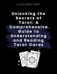 Produktbild: Unlocking the Secrets of Tarot: A Comprehensive Guide to Understanding and Reading Tarot Cards