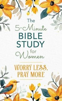 Produktbild: The 5-Minute Bible Study for Women: Worry Less, Pray More