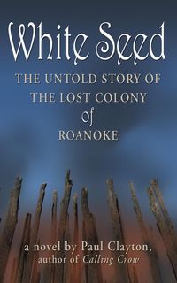 Produktbild: White Seed: The Untold Story of the Lost Colony of Roanoke