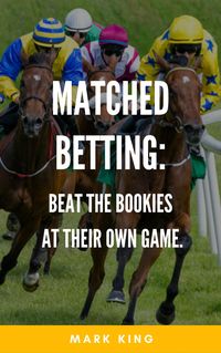 Produktbild: Matched Betting: Beat The Bookies At Their Own Game
