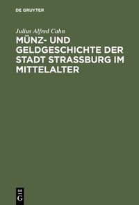 Produktbild: M&uuml;nz- und Geldgeschichte der Stadt Strassburg im Mittelalter