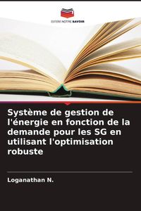 Produktbild: Syst&egrave;me de gestion de l'&eacute;nergie en fonction de la demande pour les SG en utilisant l'optimisation robuste