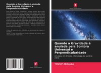 Produktbild: Quando a Gravidade &eacute; anulada pela Sombra Universal e Perpendicularidade