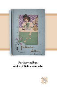 Produktbild: Postkartenalben und weibliches Sammeln