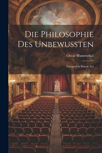 Produktbild: Die Philosophie des Unbewussten: Lustspiel in Einem Act