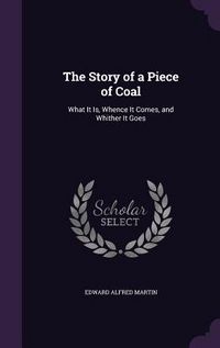 Produktbild: The Story of a Piece of Coal: What It Is, Whence It Comes, and Whither It Goes
