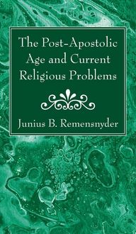 Produktbild: The Post-Apostolic Age and Current Religious Problems