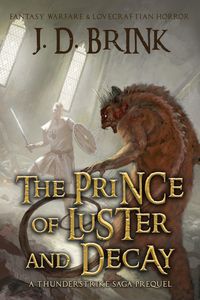 Produktbild: The Prince of Luster and Decay: A Thunderstrike Saga Prequel (The Thunderstrike Saga)