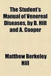 Produktbild: The Student's Manual of Venereal Diseases, by B. Hill and A. Cooper