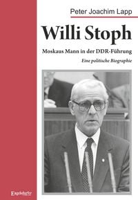Produktbild: Willi Stoph. Moskaus Mann in der DDR-F&uuml;hrung