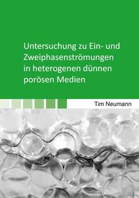 Produktbild: Untersuchung zu Ein- und Zweiphasenstr&ouml;mungen in heterogenen d&uuml;nnen por&ouml;sen Medien
