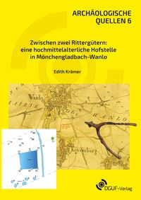 Produktbild: Zwischen zwei Ritterg&uuml;tern: eine hochmittelalterliche Hofstelle in M&ouml;nchengladbach - Wanlo