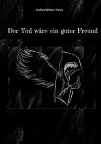Produktbild: Der Tod w&auml;re ein guter Freund
