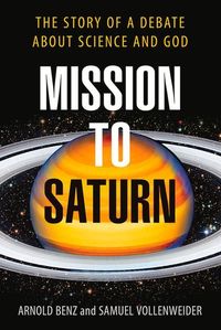 Bild vom Artikel Mission to Saturn: The Story of a Debate about Science and God vom Autor Arnold Benz