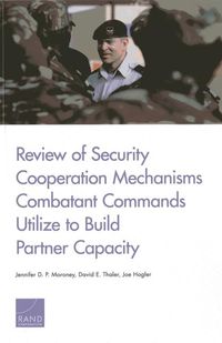 Produktbild: Review of Security Cooperation Mechanisms Combatant Commands Utilize to Build Partner Capacity