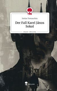 Produktbild: Der Fall Karel J&aacute;nos Sokol. Life is a Story - story.one