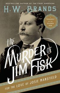 Produktbild: The Murder of Jim Fisk for the Love of Josie Mansfield