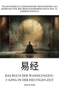 Produktbild: Das Buch der Wandlungen: I-Ging in der heutigen Zeit