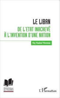 Produktbild: Le Liban : de l'Etat inacheve a l'invention d'une nation