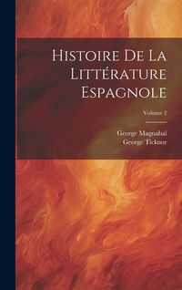 Produktbild: Histoire De La Litt&eacute;rature Espagnole; Volume 2