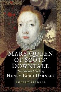 Produktbild: Mary Queen of Scots' Downfall