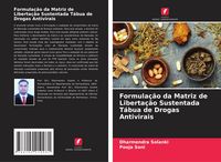 Produktbild: Formula&ccedil;&atilde;o da Matriz de Liberta&ccedil;&atilde;o Sustentada T&aacute;bua de Drogas Antivirais