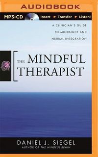 Bild vom Artikel The Mindful Therapist: A Clinician's Guide to Mindsight and Neural Integration vom Autor Daniel J. Siegel