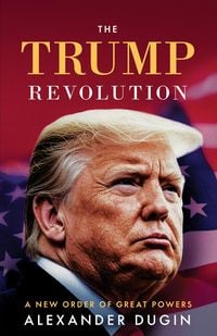 Produktbild: The Trump Revolution: A New Order of Great Powers