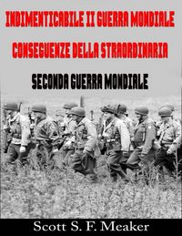 Produktbild: Indimenticabile II Guerra Mondiale: Conseguenze della Straordinaria Seconda Guerra Mondiale