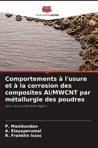 Produktbild: Comportements &agrave; l'usure et &agrave; la corrosion des composites Al/MWCNT par m&eacute;tallurgie des poudres