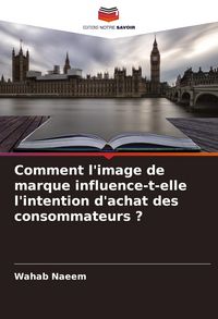 Produktbild: Comment l'image de marque influence-t-elle l'intention d'achat des consommateurs ?