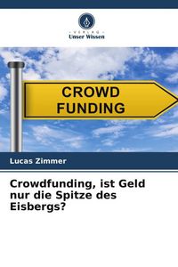 Produktbild: Crowdfunding, ist Geld nur die Spitze des Eisbergs?