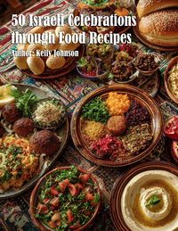 Produktbild: 50 Israeli Celebrations through Food Recipes