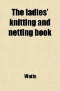 Produktbild: The Ladies' Knitting and Netting Book