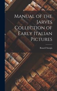 Produktbild: Manual of the Jarves Collection of Early Italian Pictures