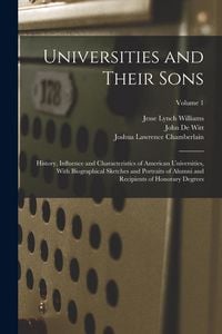 Produktbild: Universities and Their Sons; History, Influence and Characteristics of American Universities, With Biographical Sketches and Portraits of Alumni and R