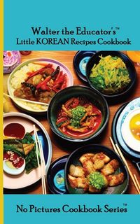 Produktbild: Walter the Educator's Little Korean Recipes Cookbook