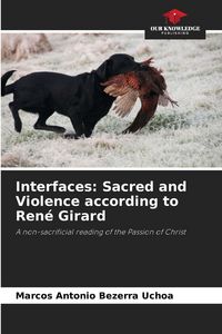 Produktbild: Interfaces: Sacred and Violence according to Ren&eacute; Girard