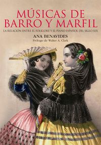 Produktbild: M&uacute;sicas de barro y marfil : la relaci&oacute;n entre el folklore y el piano espa&ntilde;ol del siglo XIX