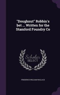 Produktbild: "Doughnut" Robbin's bet ... Written for the Stamford Foundry Co