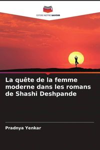 Produktbild: La qu&ecirc;te de la femme moderne dans les romans de Shashi Deshpande