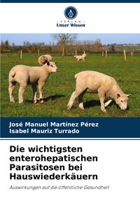 Produktbild: Die wichtigsten enterohepatischen Parasitosen bei Hauswiederk&auml;uern