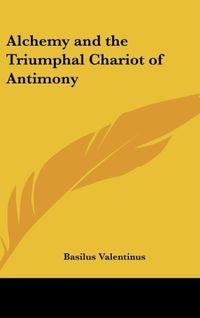 Produktbild: Valentinus, B: Alchemy and the Triumphal Chariot of Antimony