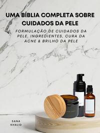 Produktbild: Uma B&iacute;blia Completa Sobre Cuidados da Pele