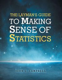 Produktbild: The Layman's Guide To Making Sense Of Statistics
