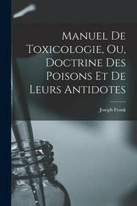 Produktbild: Manuel de toxicologie, ou, Doctrine des poisons et de leurs antidotes