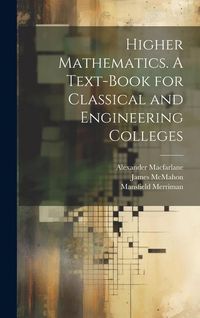 Produktbild: Higher Mathematics. A Text-book for Classical and Engineering Colleges