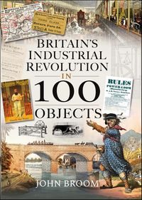 Produktbild: Britain's Industrial Revolution in 100 Objects