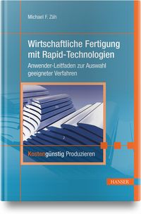 Produktbild: Wirtschaftliche Fertigung mit Rapid-Technologien